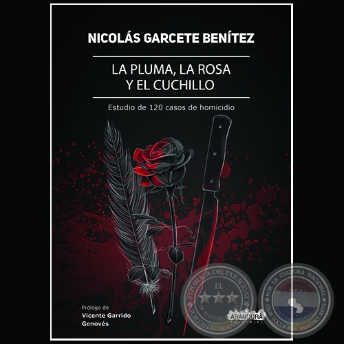 LA PLUMA, LA ROSA Y EL CUCHILLO - Autor: NICOLÁS GARCETE BENÍTEZ - Año 2017